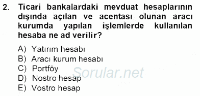 Bankacılık Hizmet Ürünleri 2012 - 2013 Dönem Sonu Sınavı 2.Soru