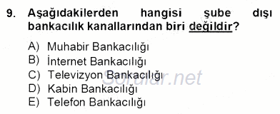 Bankacılık Hizmet Ürünleri 2012 - 2013 Dönem Sonu Sınavı 9.Soru