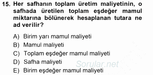 Maliyet Muhasebesi 2012 - 2013 Dönem Sonu Sınavı 15.Soru