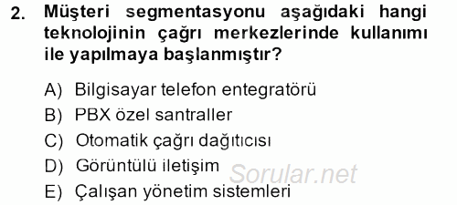 Çağrı Merkezi Yönetimi 2 2014 - 2015 Dönem Sonu Sınavı 2.Soru
