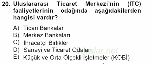 Dış Ticaretle İlgili Kurumlar ve Kuruluşlar 2014 - 2015 Tek Ders Sınavı 20.Soru