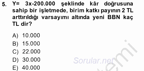 Maliyet Yönetimi 2013 - 2014 Dönem Sonu Sınavı 5.Soru