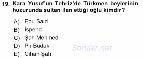 Orta Çağ ve Yeni Çağ Türk Devletleri Tarihi 2016 - 2017 Ara Sınavı 19.Soru