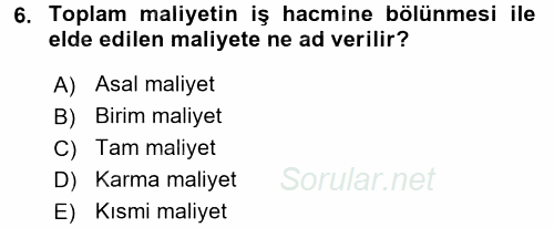 Sağlık Kurumlarında Maliyet Yönetimi 2017 - 2018 3 Ders Sınavı 6.Soru