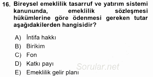 Hayat Sigortaları Ve Bireysel Emeklilik Sistemi 2015 - 2016 Dönem Sonu Sınavı 16.Soru