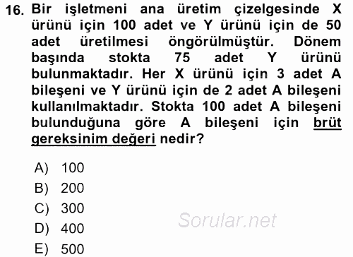 Üretim Yönetimi 2015 - 2016 Dönem Sonu Sınavı 16.Soru