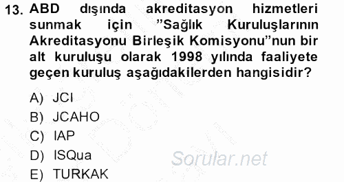 Sağlık Kurumlarında Kalite Yönetimi 2013 - 2014 Dönem Sonu Sınavı 13.Soru