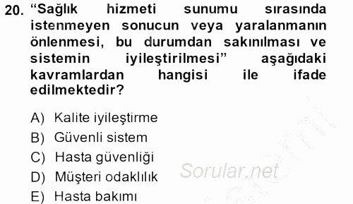 Sağlık Kurumlarında Kalite Yönetimi 2013 - 2014 Dönem Sonu Sınavı 20.Soru