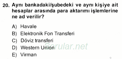 Bankacılık Hizmet Ürünleri 2013 - 2014 Ara Sınavı 20.Soru