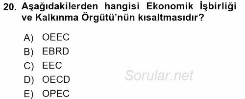 Uluslararası Ekonomik Kuruluşlar 2017 - 2018 Dönem Sonu Sınavı 20.Soru