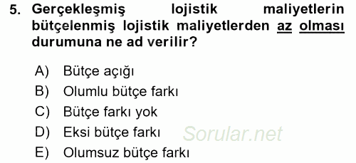 Lojistik Maliyetleri ve Raporlama 2 2015 - 2016 Ara Sınavı 5.Soru