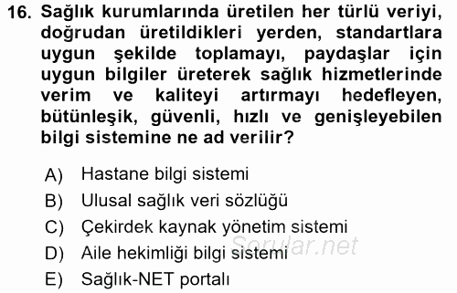 Sağlık Kurumlarında Bilgi Sistemleri 2016 - 2017 Dönem Sonu Sınavı 16.Soru
