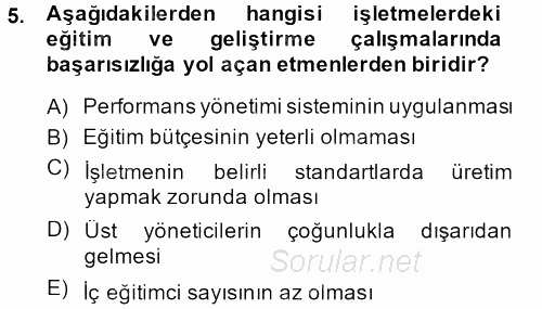 İşletmelerde Eğitim ve Geliştirme 2013 - 2014 Ara Sınavı 5.Soru