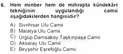 Türkiye´nin Kültürel Mirası 2 2012 - 2013 Dönem Sonu Sınavı 6.Soru