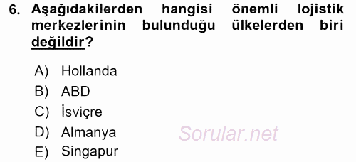 Uluslararası Lojistik 2017 - 2018 Dönem Sonu Sınavı 6.Soru