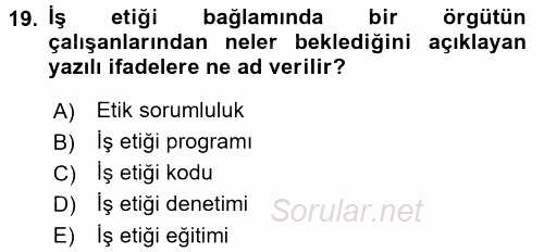 İş Etiği 2017 - 2018 Dönem Sonu Sınavı 19.Soru