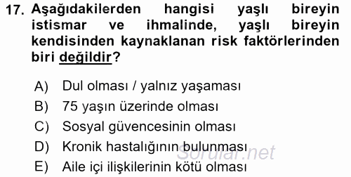 Yaşlılarda Görülebilecek Sorunlar Ve Bakım Hizmetleri 2017 - 2018 3 Ders Sınavı 17.Soru