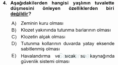 Yaşlılarda Görülebilecek Sorunlar Ve Bakım Hizmetleri 2017 - 2018 3 Ders Sınavı 4.Soru