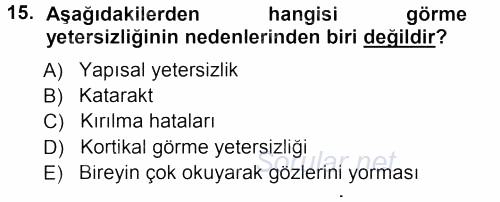 Özel Gereksinimli Bireyler ve Bakım Hizmetleri 2012 - 2013 Ara Sınavı 15.Soru