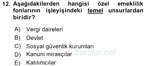 Hayat Sigortaları Ve Bireysel Emeklilik Sistemi 2015 - 2016 Tek Ders Sınavı 12.Soru