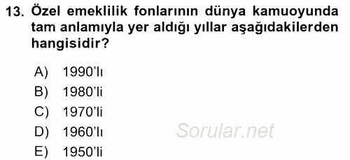 Hayat Sigortaları Ve Bireysel Emeklilik Sistemi 2015 - 2016 Tek Ders Sınavı 13.Soru