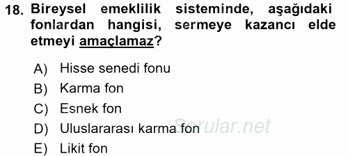 Hayat Sigortaları Ve Bireysel Emeklilik Sistemi 2015 - 2016 Tek Ders Sınavı 18.Soru