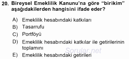 Hayat Sigortaları Ve Bireysel Emeklilik Sistemi 2015 - 2016 Tek Ders Sınavı 20.Soru