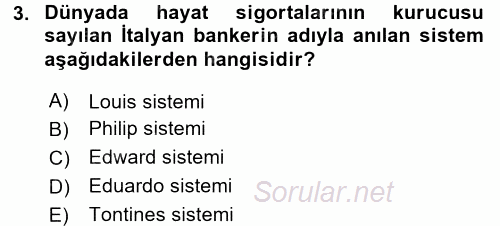 Hayat Sigortaları Ve Bireysel Emeklilik Sistemi 2015 - 2016 Tek Ders Sınavı 3.Soru