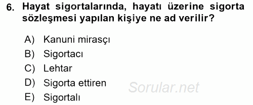 Hayat Sigortaları Ve Bireysel Emeklilik Sistemi 2015 - 2016 Tek Ders Sınavı 6.Soru