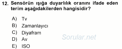 Sayısal Fotoğraf Makineleri 2016 - 2017 3 Ders Sınavı 12.Soru