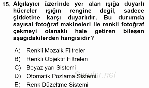 Sayısal Fotoğrafa Giriş 2015 - 2016 Tek Ders Sınavı 15.Soru