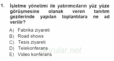 Yatırımcı İlişkileri Yönetimi 2012 - 2013 Dönem Sonu Sınavı 1.Soru