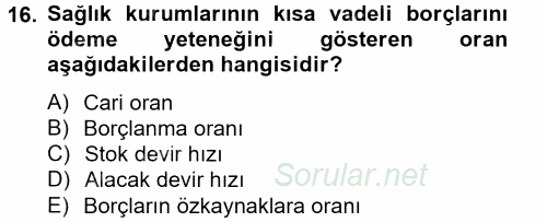 Sağlık Kurumlarında Finansal Yönetim 2014 - 2015 Tek Ders Sınavı 16.Soru