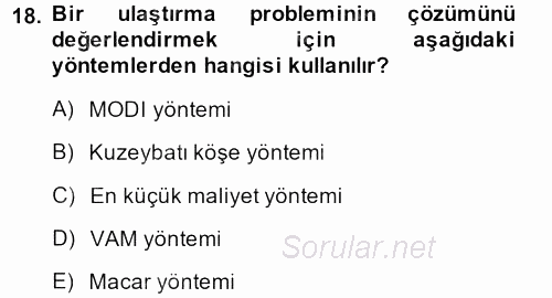 Yöneylem Araştırması 1 2013 - 2014 Dönem Sonu Sınavı 18.Soru