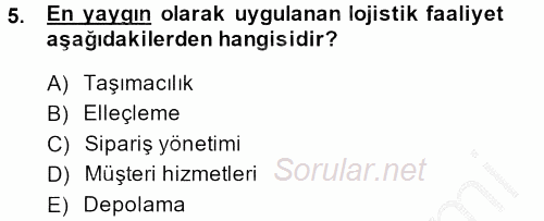 Çağdaş Lojistik Uygulamaları 2013 - 2014 Ara Sınavı 5.Soru