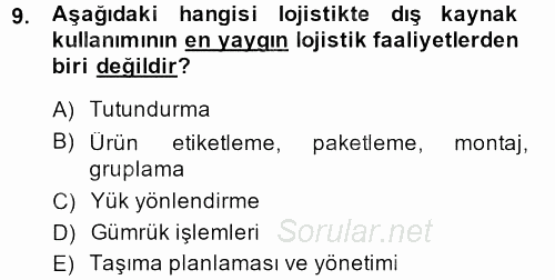 Çağdaş Lojistik Uygulamaları 2013 - 2014 Ara Sınavı 9.Soru