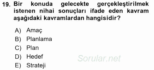 Yönetim ve Organizasyon 2017 - 2018 Ara Sınavı 19.Soru