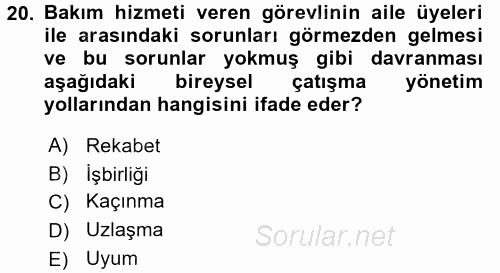 Yaşlılarda Çatışma Ve Stres Yönetimi 2 2016 - 2017 Dönem Sonu Sınavı 20.Soru