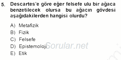 Moders Felsefe 1 2013 - 2014 Dönem Sonu Sınavı 5.Soru