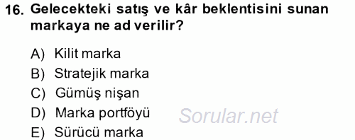 Marka ve Yönetimi 2014 - 2015 Dönem Sonu Sınavı 16.Soru