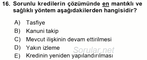 Bankalarda Kredi Yönetimi 2015 - 2016 Tek Ders Sınavı 16.Soru
