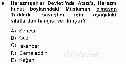 Orta Çağ ve Yeni Çağ Türk Devletleri Tarihi 2014 - 2015 Dönem Sonu Sınavı 6.Soru