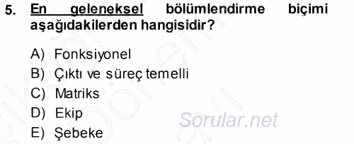 Yönetim Bilimi 1 2013 - 2014 Dönem Sonu Sınavı 5.Soru