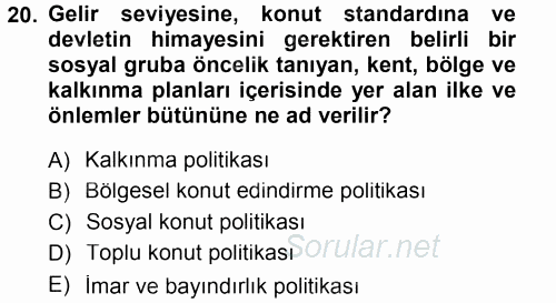 Kentleşme ve Konut Politikaları 2012 - 2013 Dönem Sonu Sınavı 20.Soru