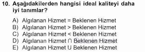 Konaklama Hizmetlerinde Kalite Yönetimi 2012 - 2013 Dönem Sonu Sınavı 10.Soru
