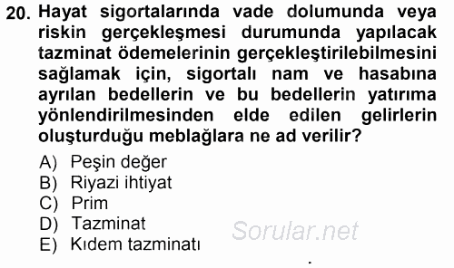 Hayat Sigortaları Ve Bireysel Emeklilik Sistemi 2012 - 2013 Ara Sınavı 20.Soru
