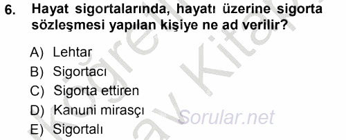 Hayat Sigortaları Ve Bireysel Emeklilik Sistemi 2012 - 2013 Ara Sınavı 6.Soru