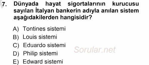 Hayat Sigortaları Ve Bireysel Emeklilik Sistemi 2012 - 2013 Ara Sınavı 7.Soru