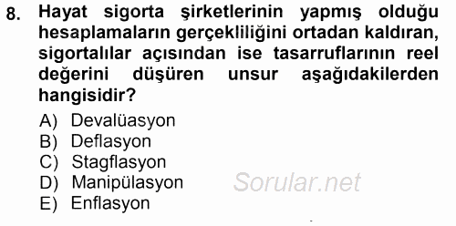 Hayat Sigortaları Ve Bireysel Emeklilik Sistemi 2012 - 2013 Ara Sınavı 8.Soru