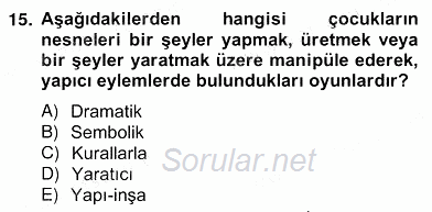 Çocukta Oyun Gelişimi 2012 - 2013 Ara Sınavı 15.Soru